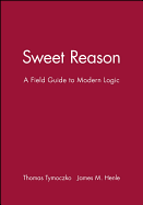 Sweet Reason: A Field Guide to Modern Logic