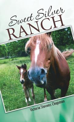 Sweet Silver Ranch - Chapman, Victoria Stevens