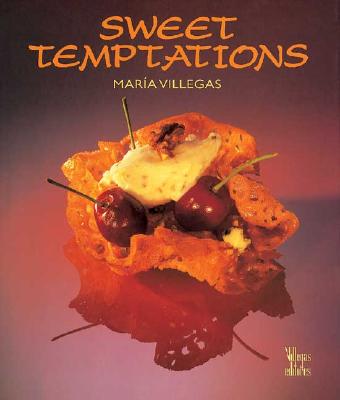 Sweet Temptations - Villegas, Maria (Text by), and Akl, Maria, and Villegas, Benjamin (Editor)