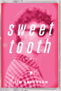 Sweet Tooth: A Memoir