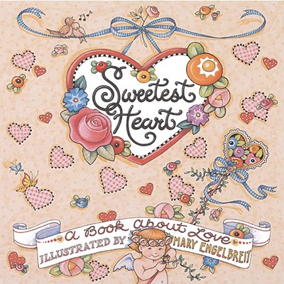 Sweetest Heart - Engelbreit, Mary