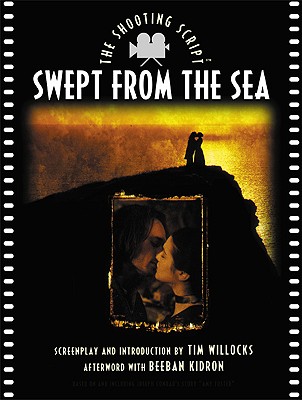 Swept from the Sea: The Shooting Script - Willocks, Tim (Screenwriter), and Kidron, Beeban (Afterword by), and Conrad, Joseph (Contributions by)