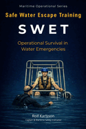 SWET - Safe Water Escape Training: Operational Survival in Water Emergencies