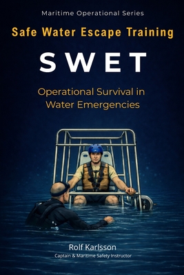 SWET - Safe Water Escape Training: Operational Survival in Water Emergencies - Karlsson, Rolf