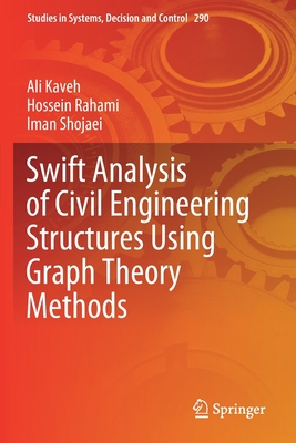 Swift Analysis of Civil Engineering Structures Using Graph Theory Methods - Kaveh, Ali, and Rahami, Hossein, and Shojaei, Iman
