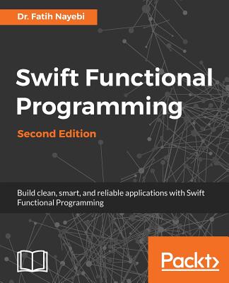 Swift Functional Programming - Nayebi, Fatih, Dr.