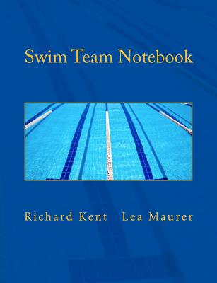 Swim Team Notebook - Maurer, Lea, and Kent, Richard