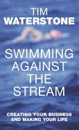 Swimming Against the Stream: Launching Your Business and Making Your Life