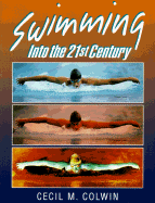 Swimming Into the Twenty-First Century - Colwin, Cecil M