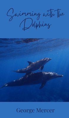 Swimming with the Dolphins - Mercer, George