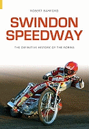 Swindon Speedway: Definitive History