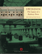 Swindon: The Legacy of a Railway Town