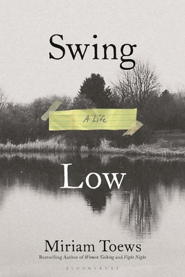 Swing Low: A Life - Toews, Miriam
