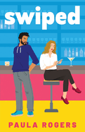 Swiped: The rivals-to-lovers, slow burn, STEM rom-com