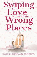 Swiping for Love in All the Wrong Places