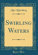 Swirling Waters (Classic Reprint)