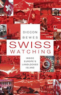 Swiss Watching: Inside Europe's Landlocked Island