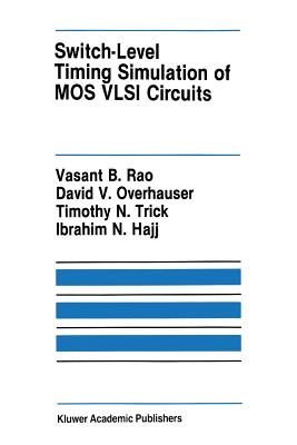Switch-Level Timing Simulation of Mos VLSI Circuits - Rao, Vasant B, and Overhauser, David V, and Trick, Timothy N