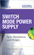Switch-Mode Power Supplies: SPICE Simulations and Practical Designs