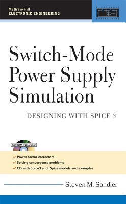 Switch-Mode Power Supply Simulation: Designing with SPICE 3 - Sandler, Steven M.