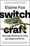 Switchcraft: Easy Techniques for Boosting Your Resilience and Mental Agility. 'Fascinating' - MICHAEL MOSLEY