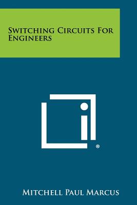 Switching Circuits For Engineers - Marcus, Mitchell Paul