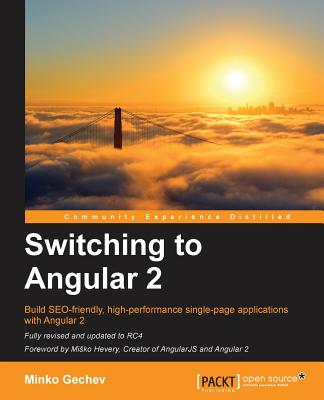 Switching to Angular 2 - Gechev, Minko