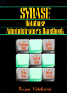 Sybase Database Administrator's Handbook - Hitchcock, Brian