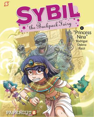 Sybil the Backpack Fairy #4: Princess Nina - Rodrigue, Alex, and Dalena, Antonello (Artist), and Razzi, Manuela (Artist)