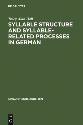 Syllable Structure and Syllable-Related Processes in German - Hall, Tracy Alan