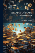 Syllabus of Plane Geometry: (Corresponding to Euclid, Book I-VI)