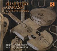Sylvestro Ganassi: La Fontagera - Le Concert Bris�; William Dongois (conductor)