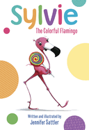 Sylvie: The Colorful Flamingo