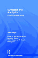 Symbiosis and Ambiguity: A Psychoanalytic Study