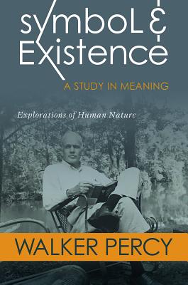 Symbol & Existence - Percy, Walker, and Ketner, Kenneth L (Editor)