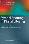 Symbol Spotting in Digital Libraries: Focused Retrieval Over Graphic-Rich Document Collections
