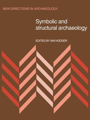 Symbolic and Structural Archaeology - Hodder, Ian (Editor)