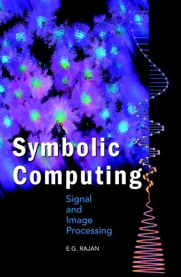 Symbolic Computing: Signal and Image Processing - Rajan, E G
