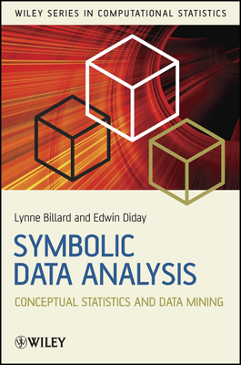 Symbolic Data Analysis: Conceptual Statistics and Data Mining - Billard, Lynne, and Diday, Edwin