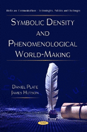 Symbolic Density and Phenomenological World-Making