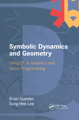 Symbolic Dynamics and Geometry: Using D* in Graphics and Game Programming - Guenter, Brian, and Lee, Sung-Hee