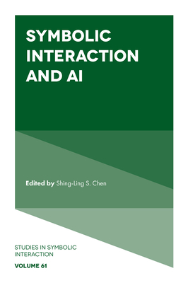 Symbolic Interaction and AI - Chen, Shing-Ling S (Editor)
