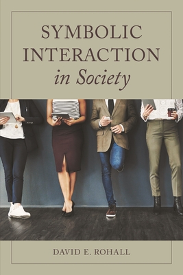 Symbolic Interaction in Society - Rohall, David E
