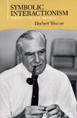 Symbolic Interactionism: Perspective and Method - Blumer, Herbert