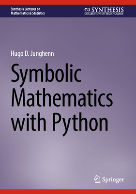Symbolic Mathematics with Python - Junghenn, Hugo D