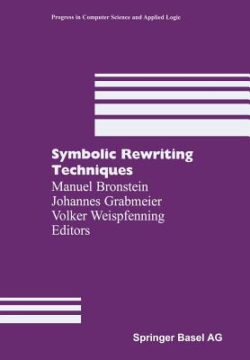 Symbolic Rewriting Techniques - Bronstein, Manuel (Editor), and Grabmeier, Johannes (Editor), and Weispfenning, Volker (Editor)