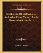 Symbolism Of Mathematics And What Every Mason Should Know About Numbers