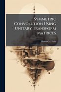 Symmetric Convolution Using Unitary Transform Matrices