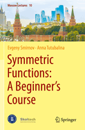 Symmetric Functions: A Beginner's Course