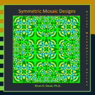 Symmetric Mosaic Designs: Visual Mathematics Series